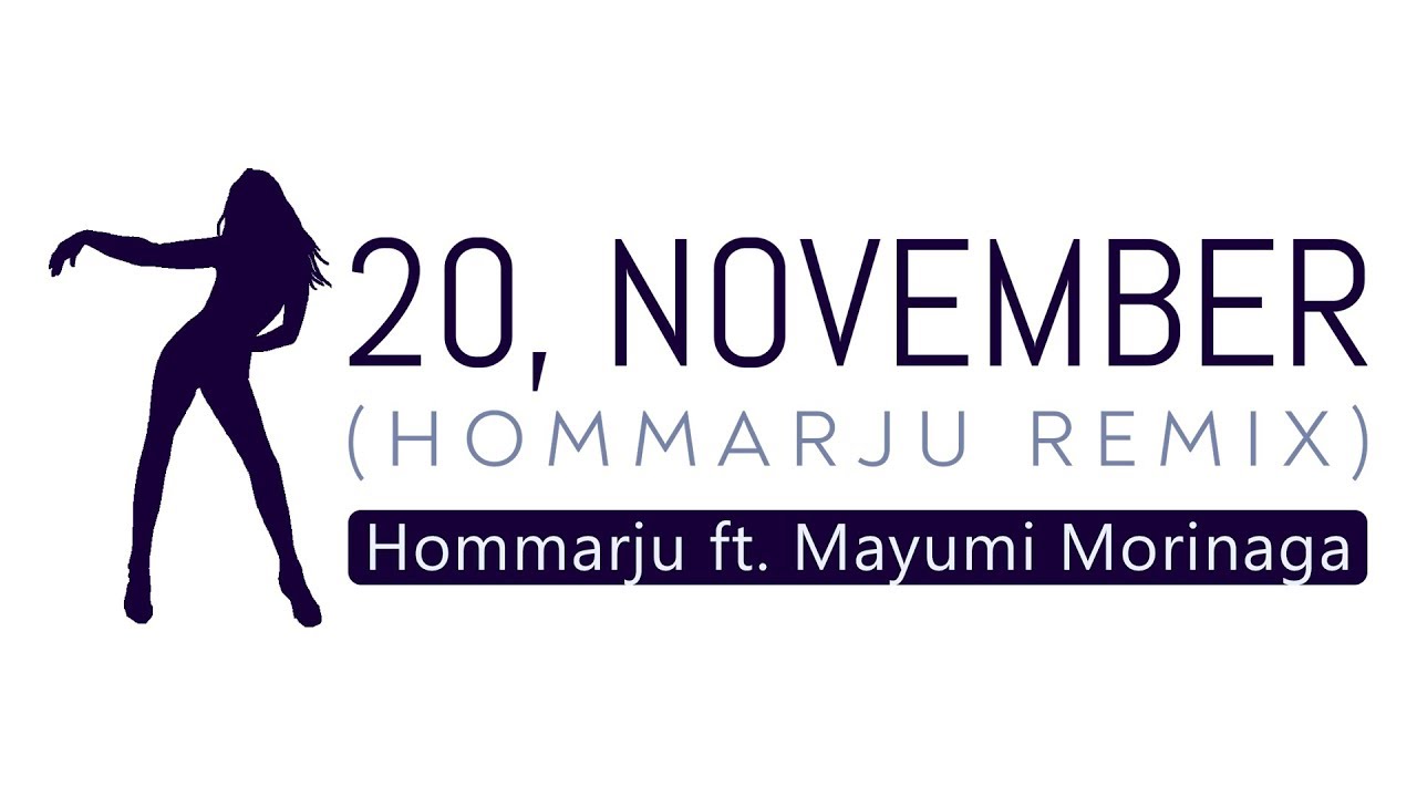 Hommarju ft. Mayumi Morinaga - 20, November (Hommarju Remix) **FREE DOWNLOAD**