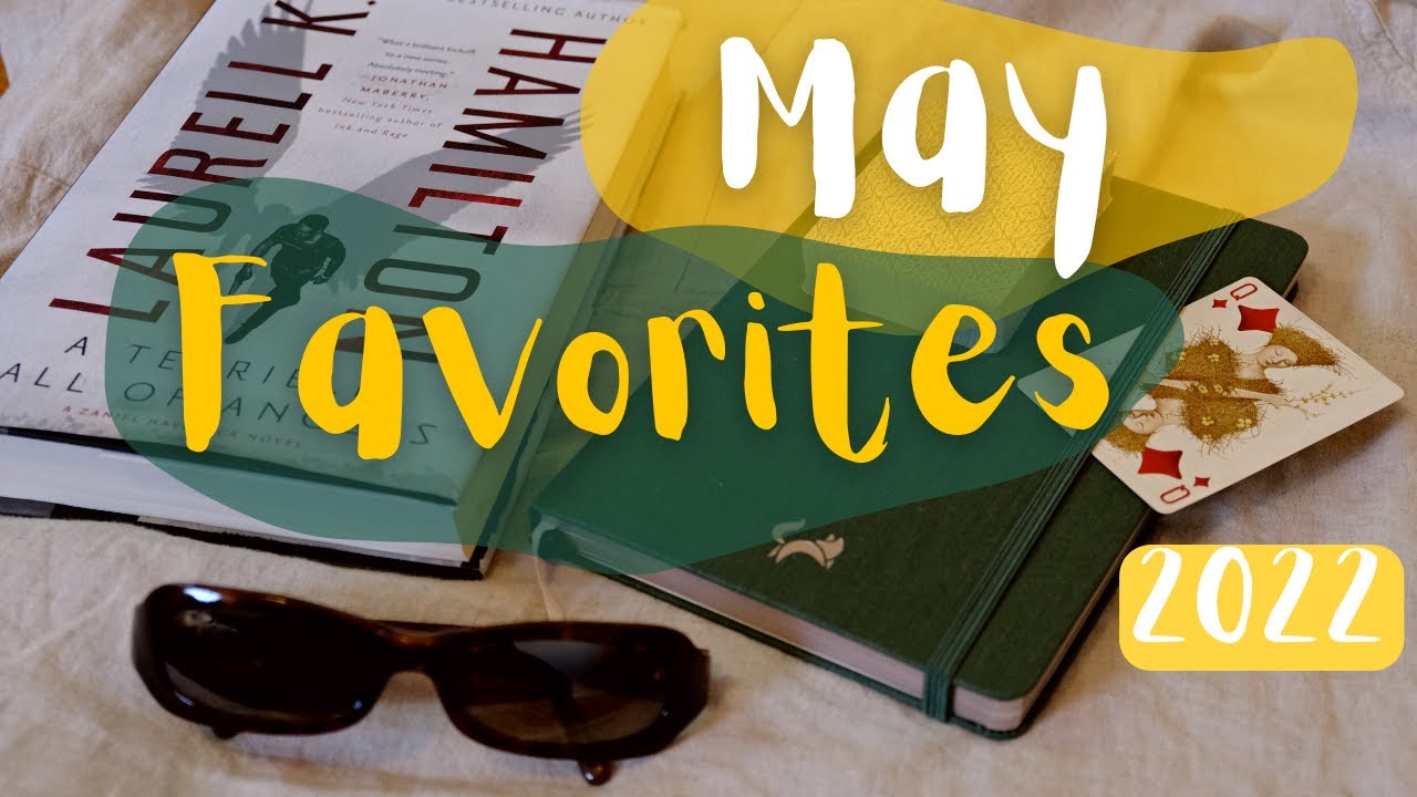 May Favorites & Reflections