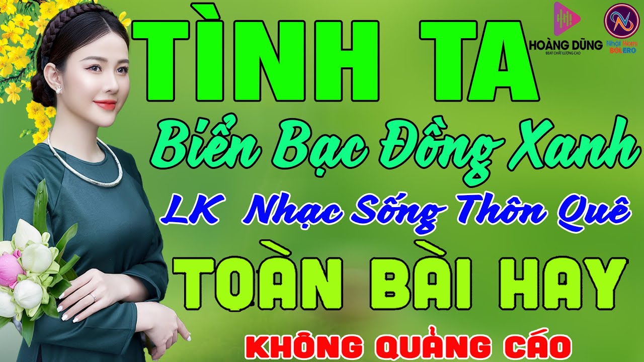 TÌNH TA BIỂN BẠC ĐỒNG XANH❤LK Nhạc Sống Thôn Quê Không Quảng Cáo❤TOÀN BÀI HAY NHẤT Ngọt Lịm Tim