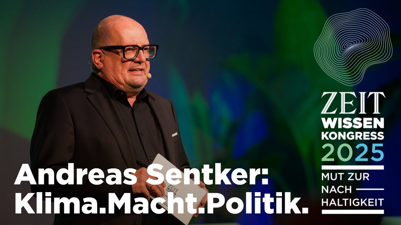 Andreas Sentker: Klima. Macht. Politik | ZEIT WISSEN Kongress 2025