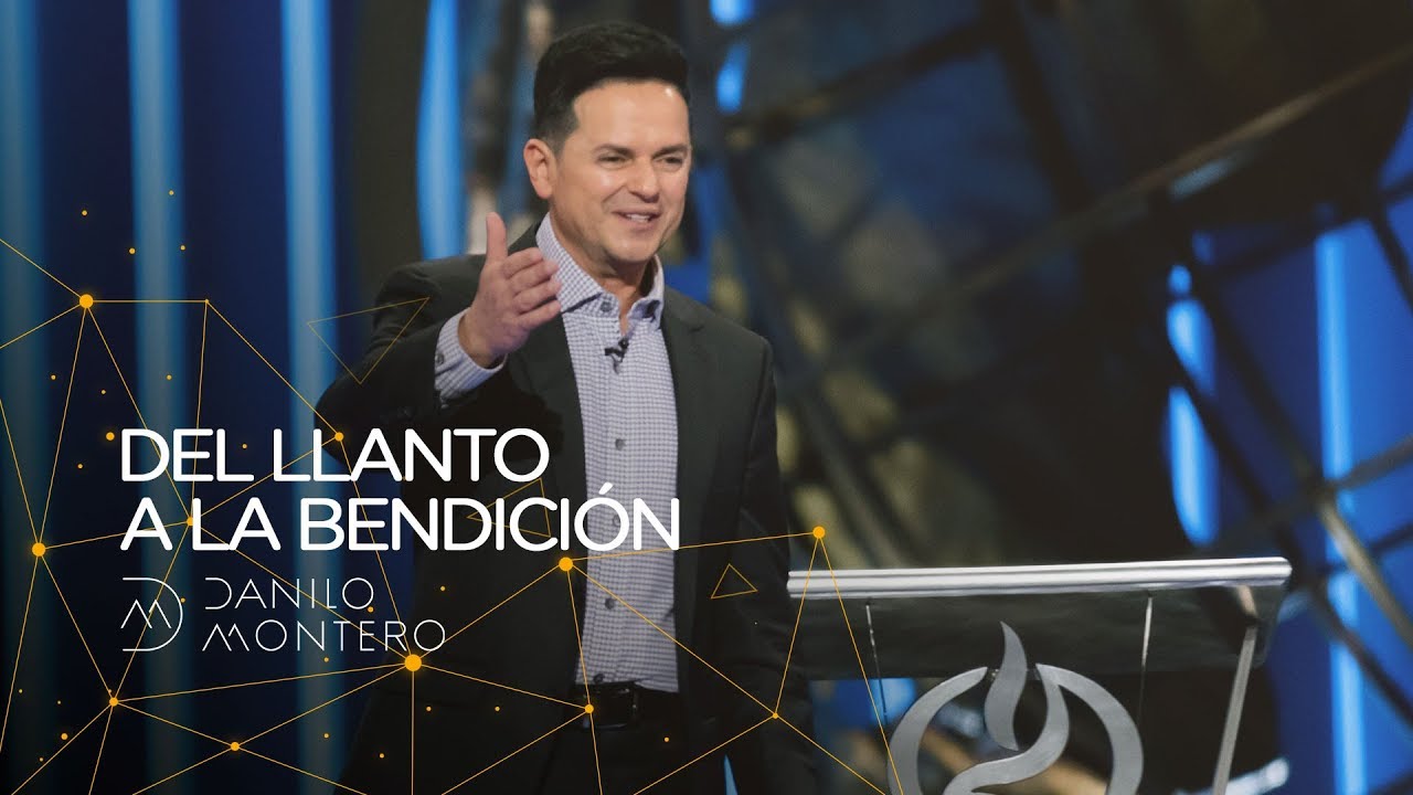 Del llanto a la bendición - Danilo Montero | Prédicas Cristianas 2020