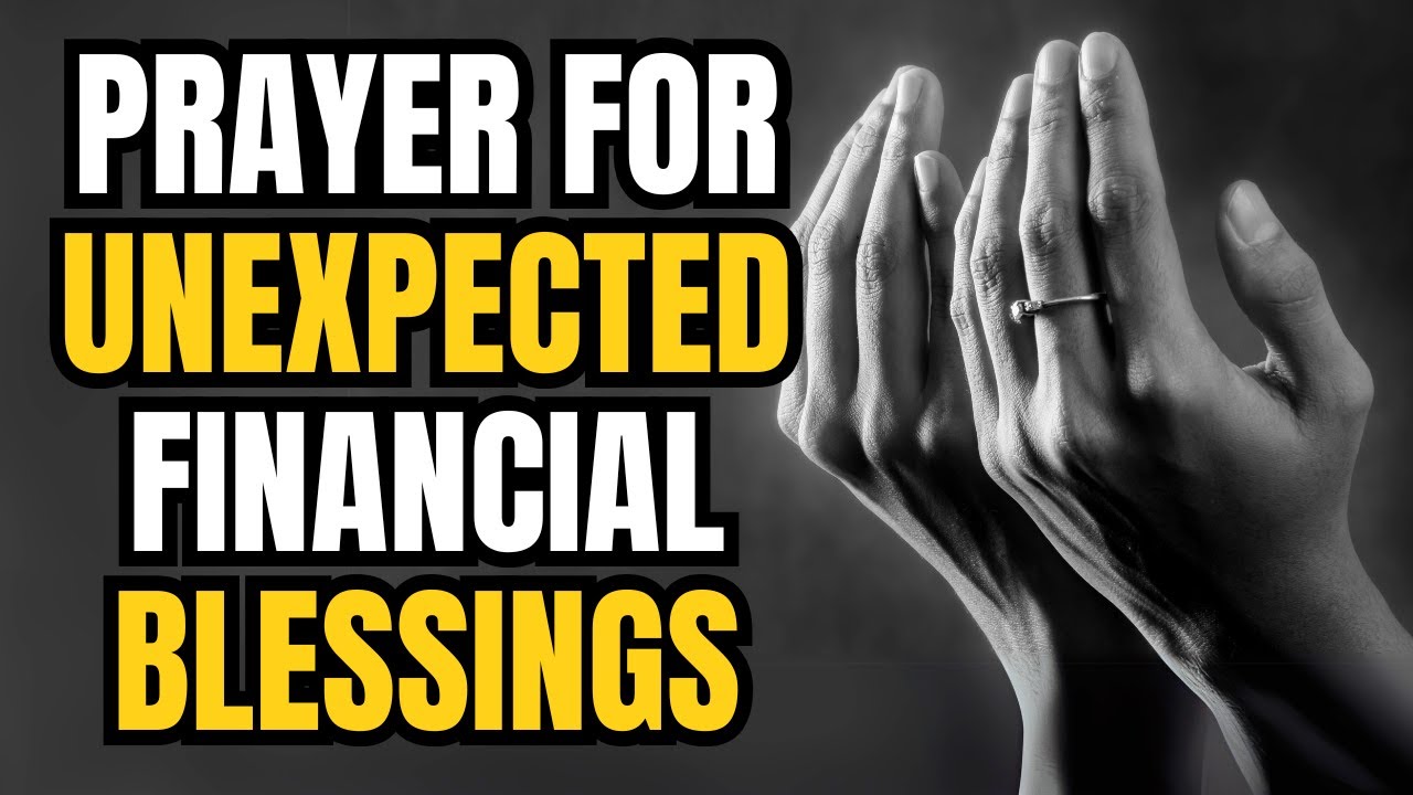 PRAYER FOR UNEXPECTED FINANCIAL BLESSINGS - PRAYER FOR FINANCIAL MIRACLE