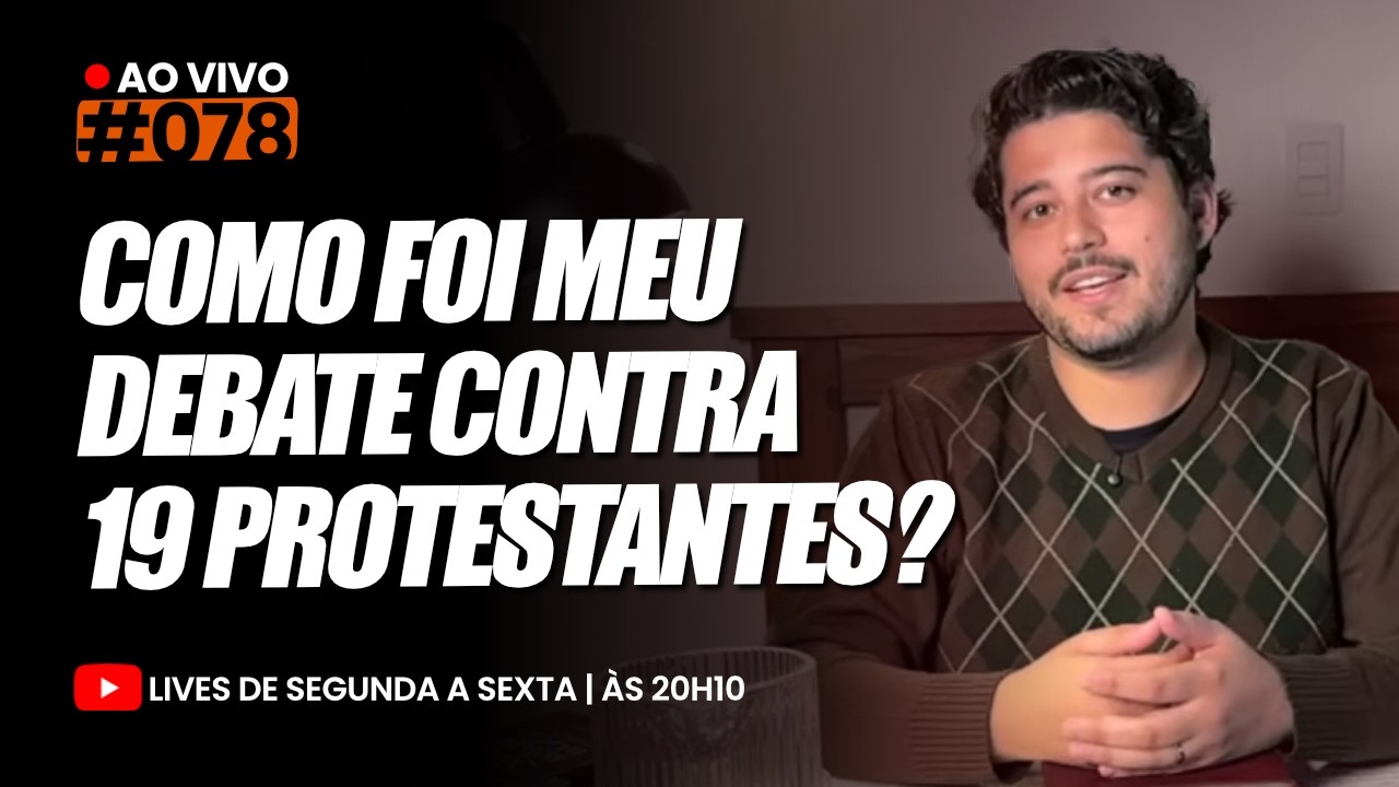 Como foi meu debate contra 19 protestantes? | Live diária #078