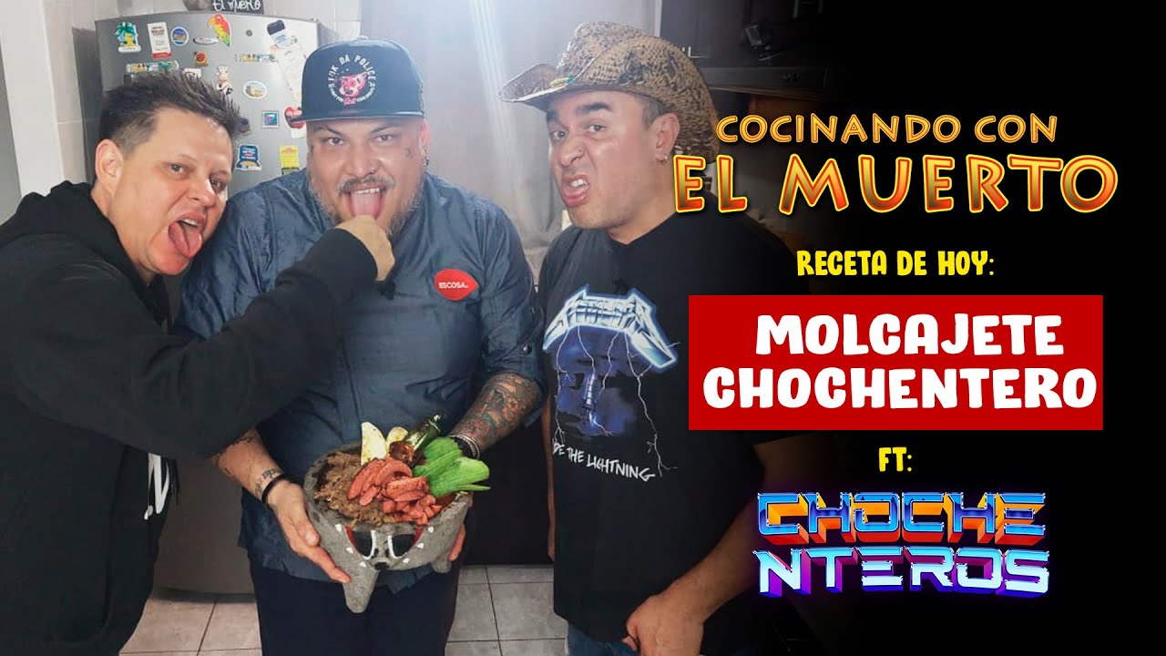 Cocinando con El Muerto Episodio #27 Ft. CHOCHENTEROS - Molcajete Chochentero
