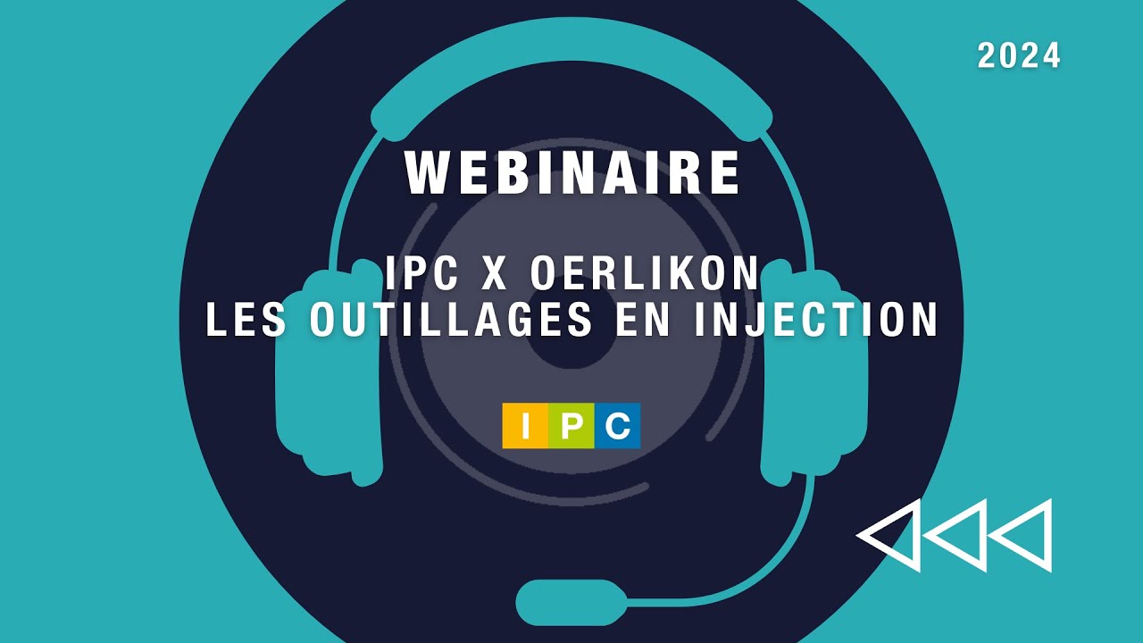 [WEBINAIRE] IPC x OERLIKON : Les outillages en injection