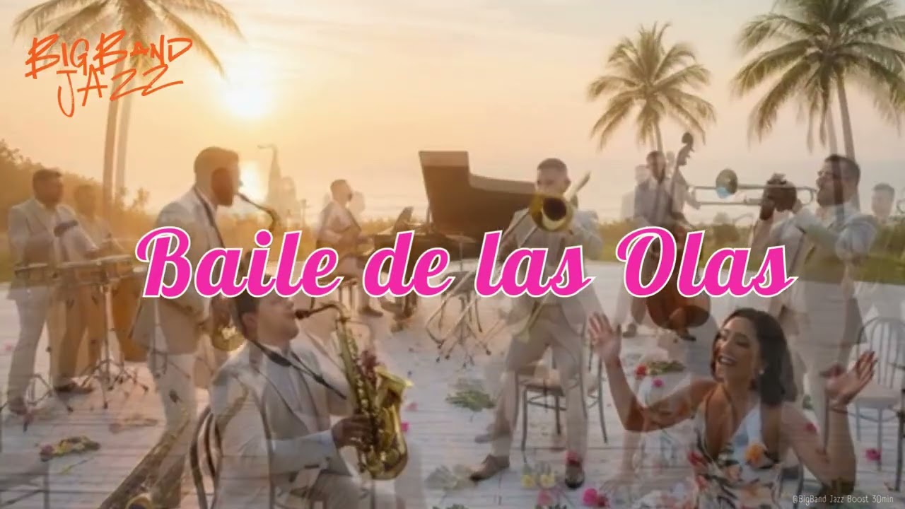 【5AM Wake Up Jazz】Baile de las Olas | Big Band Jazz 30min