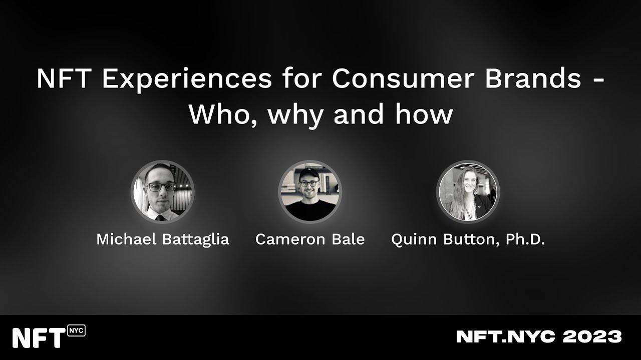 NFT Experiences for Consumer Brands - Who, why and how - Panel at NFT.NYC 2023