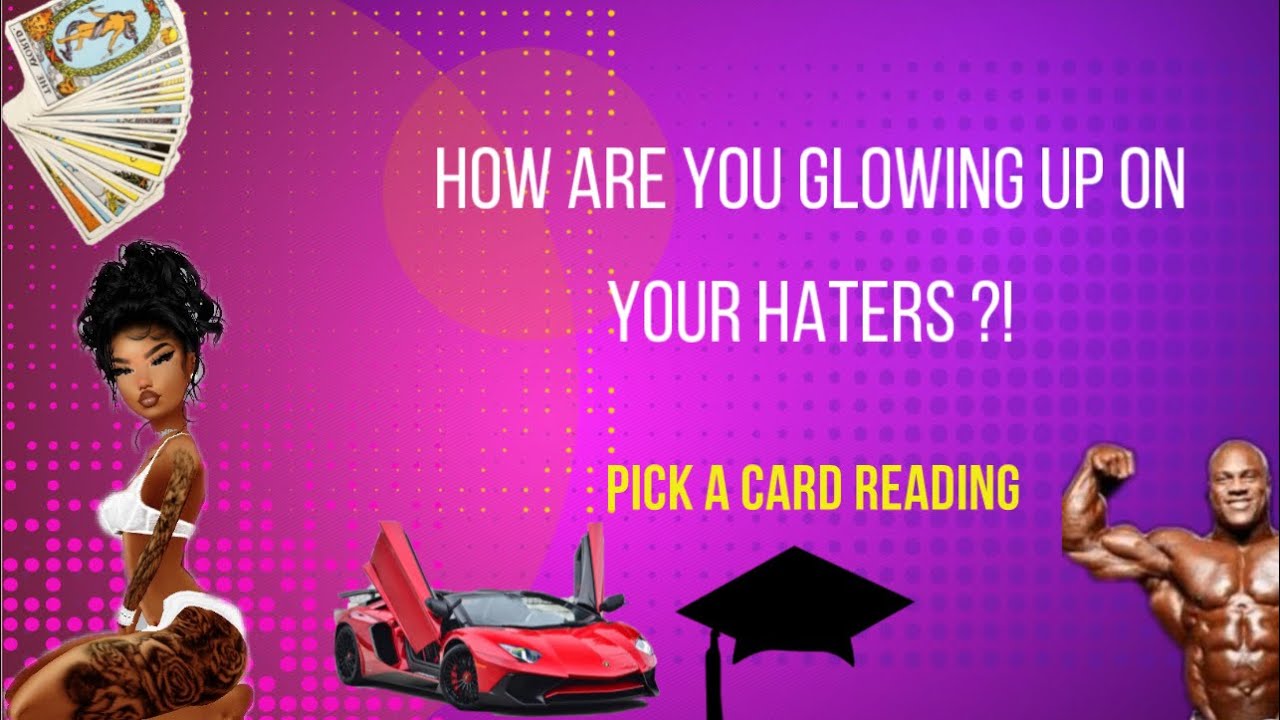 (PICK A CARD READING) HOW ARE YOU GLOWING UP ON YOUR HATERS