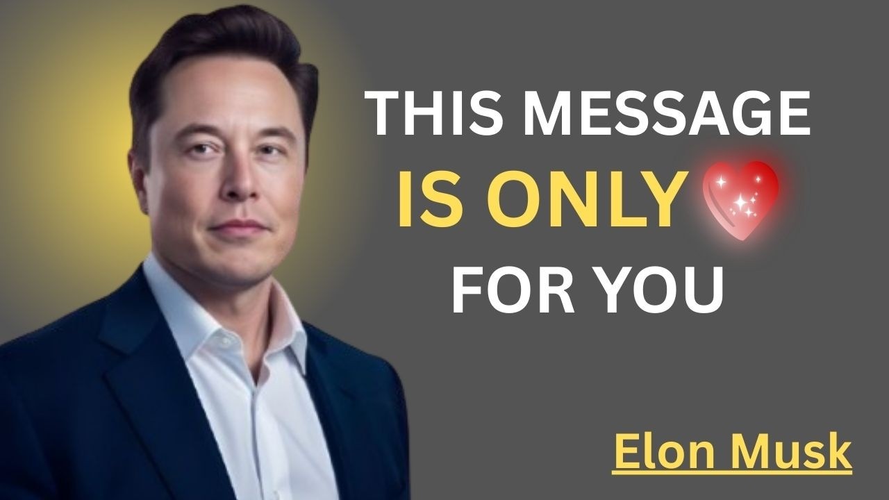 THIS MESSAGE IS ONLY FOR YOU||ELON MUSK