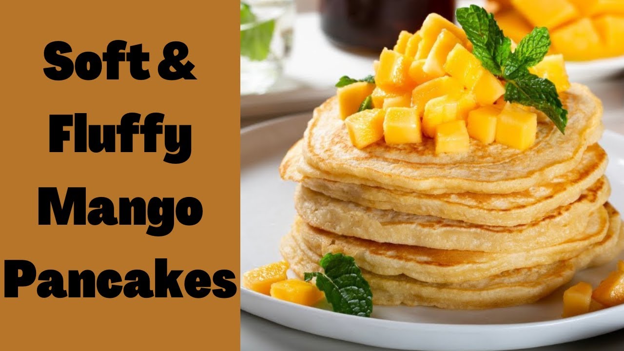 How to Make Mango Pancakes | Desert Food Feed