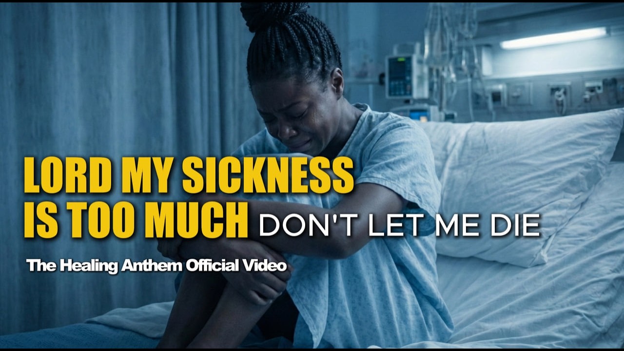 PRAYER FOR THE SICK: Lord, My Sickness Is Too Much (Official Video) WILSON KANDJI