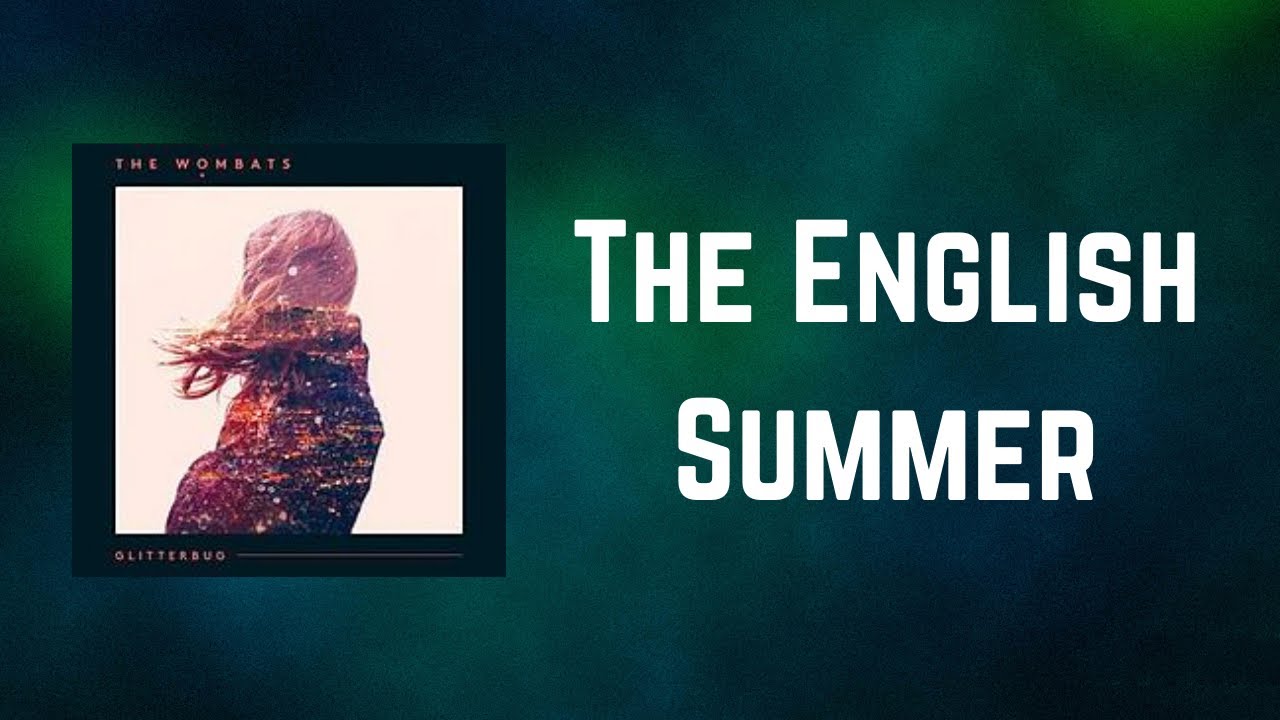 The Wombats - The English Summer (Lyrics)