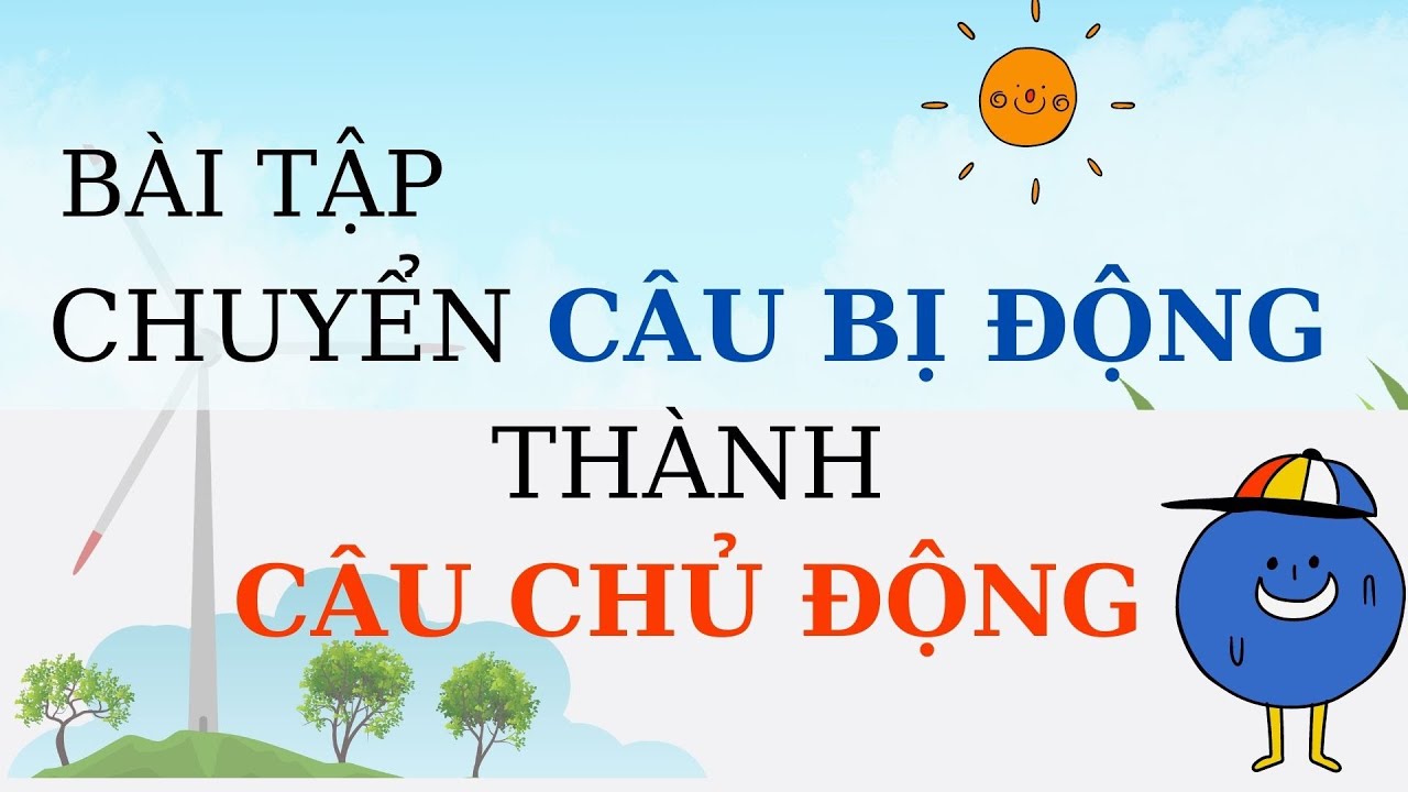 Chuyển từ câu bị động sang câu chủ động