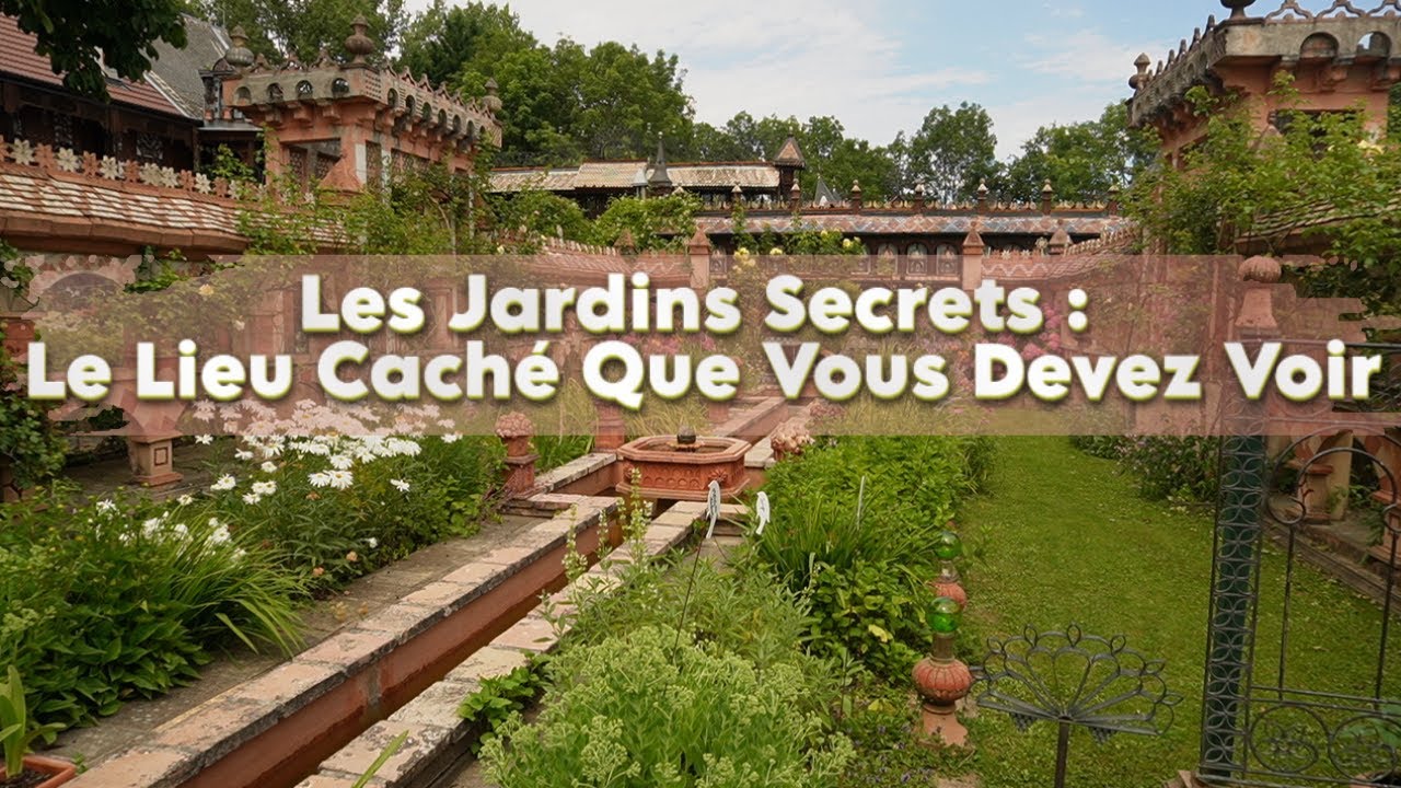 Ce Lieu Magique en France Vous Émerveillera : Visite des Jardins Secrets