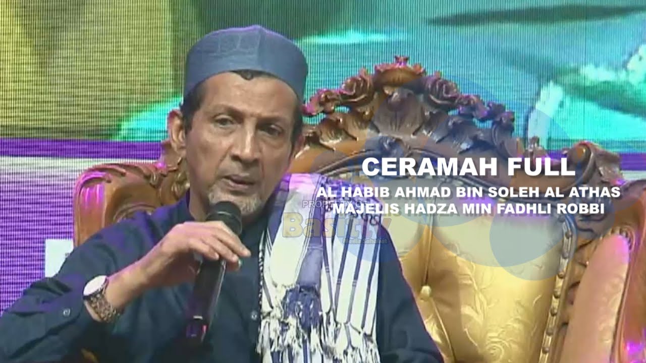 CERAMAH FULL AL HABIB AHMAD BIN SHOLEH AL ATHAS, MAJELIS HADZA MIN FADHLI ROBBI 1446 H
