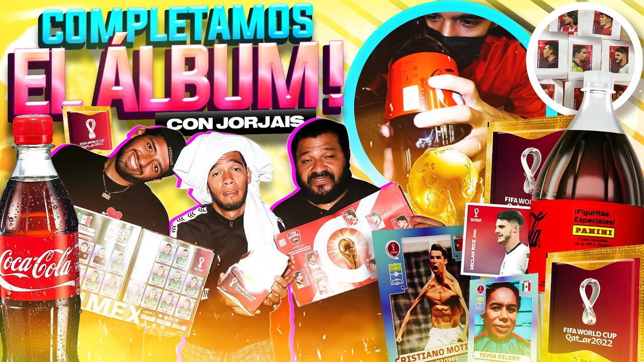 🔥Complete EL ALBUM DEL MUNDIAL con JORJAIS 🔥| GASTÉ todo en COCA-COLAS Para Lógralo