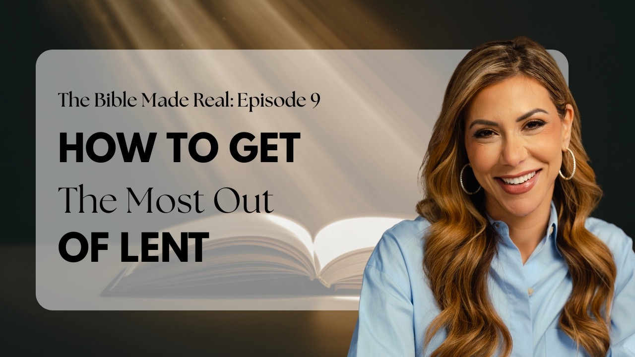 How to Get the Most Out of Lent | A Practical Spiritual Guide