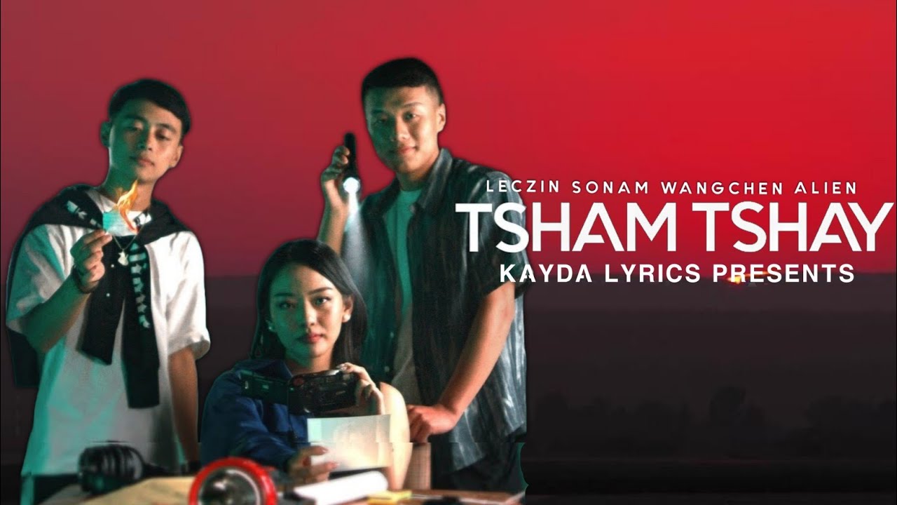 Tsham tshay lyrics video SONAM WANGCHEN LECZIN ALIEN NEW SONG