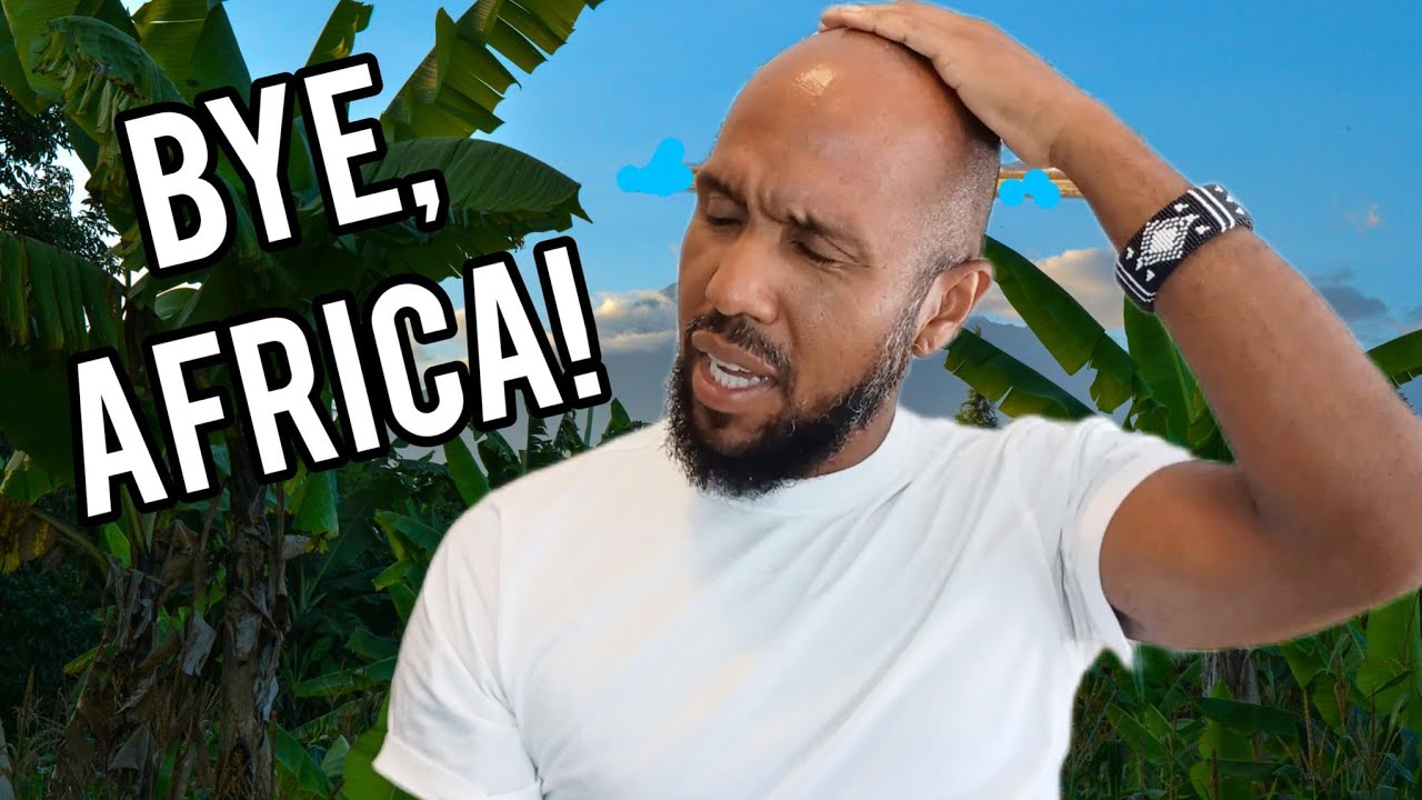 Why I had to LEAVE Africa!