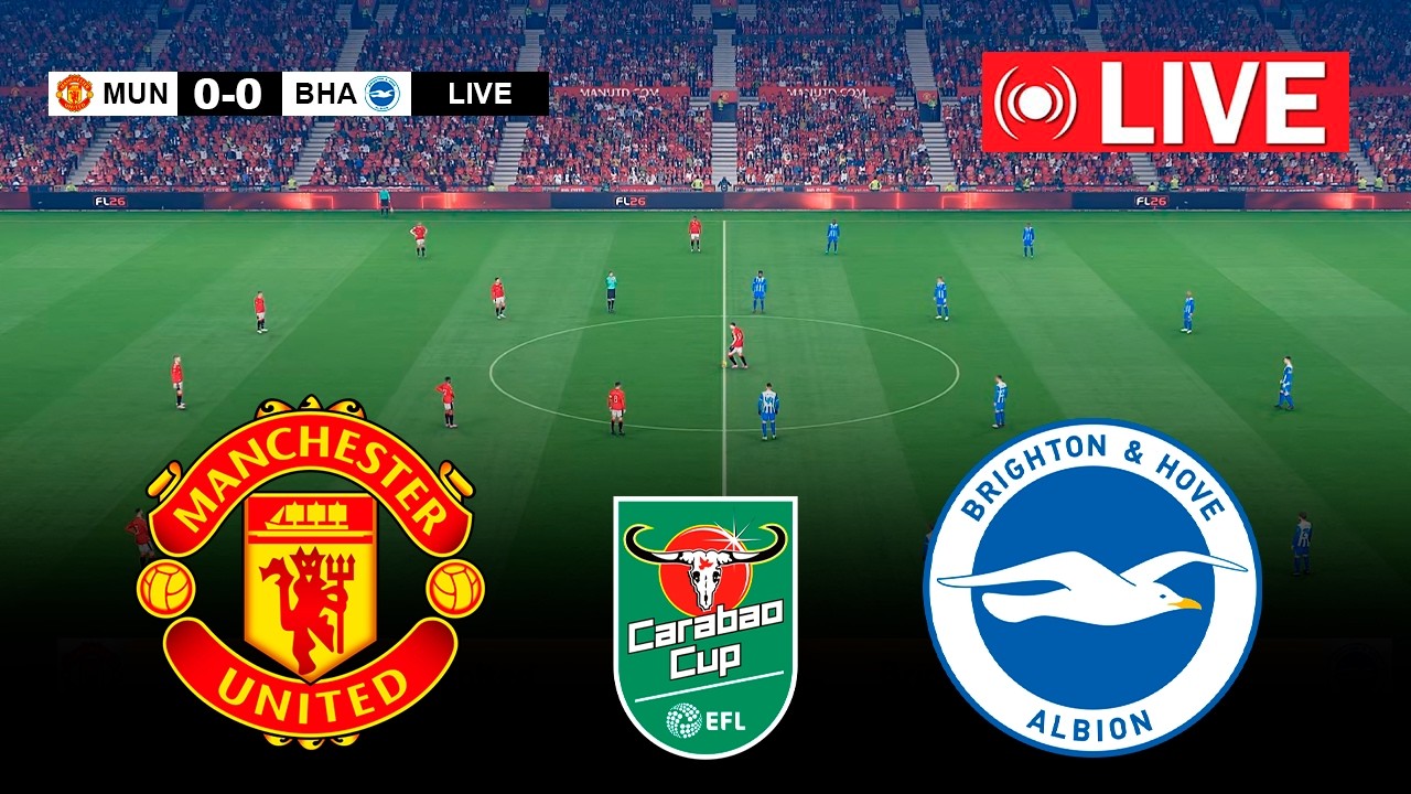 🔴LIVE : Manchester United vs Brighton | EFL Carabao Cup 2026 ✅ | Match Simulation/Prediction
