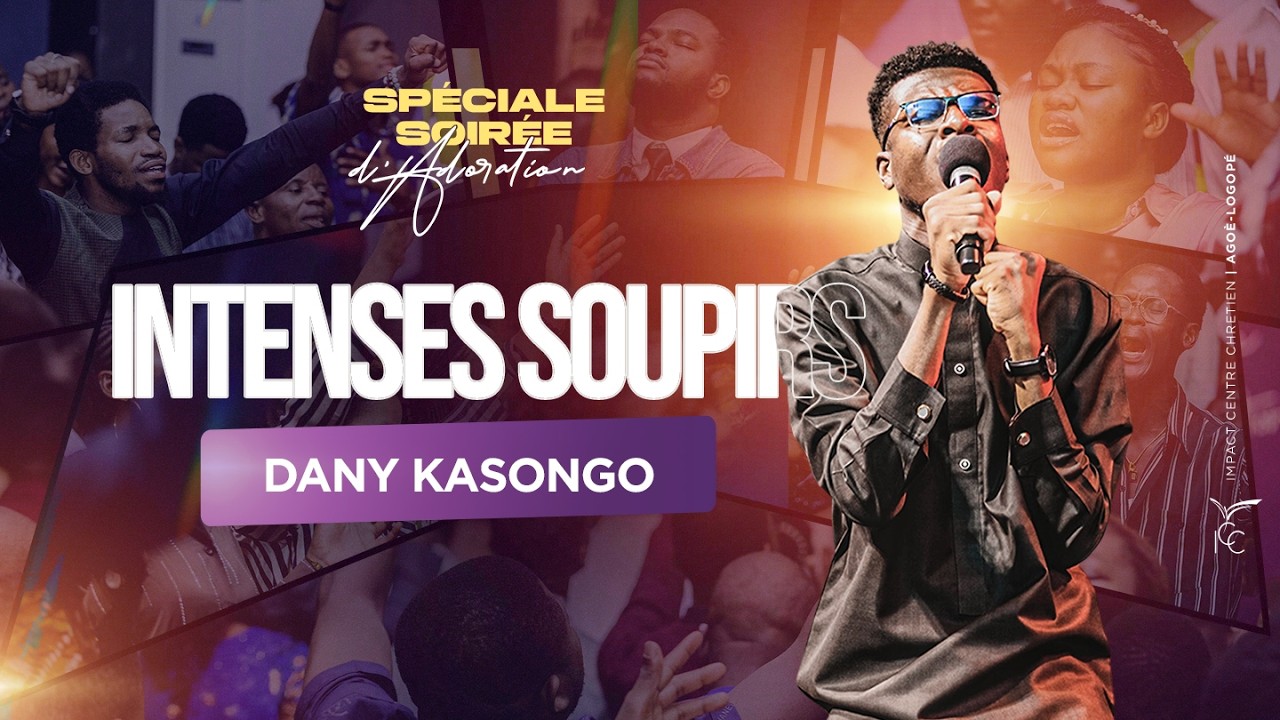 Dany Kassongo _ Intenses soupirs Soirée d’Adoration