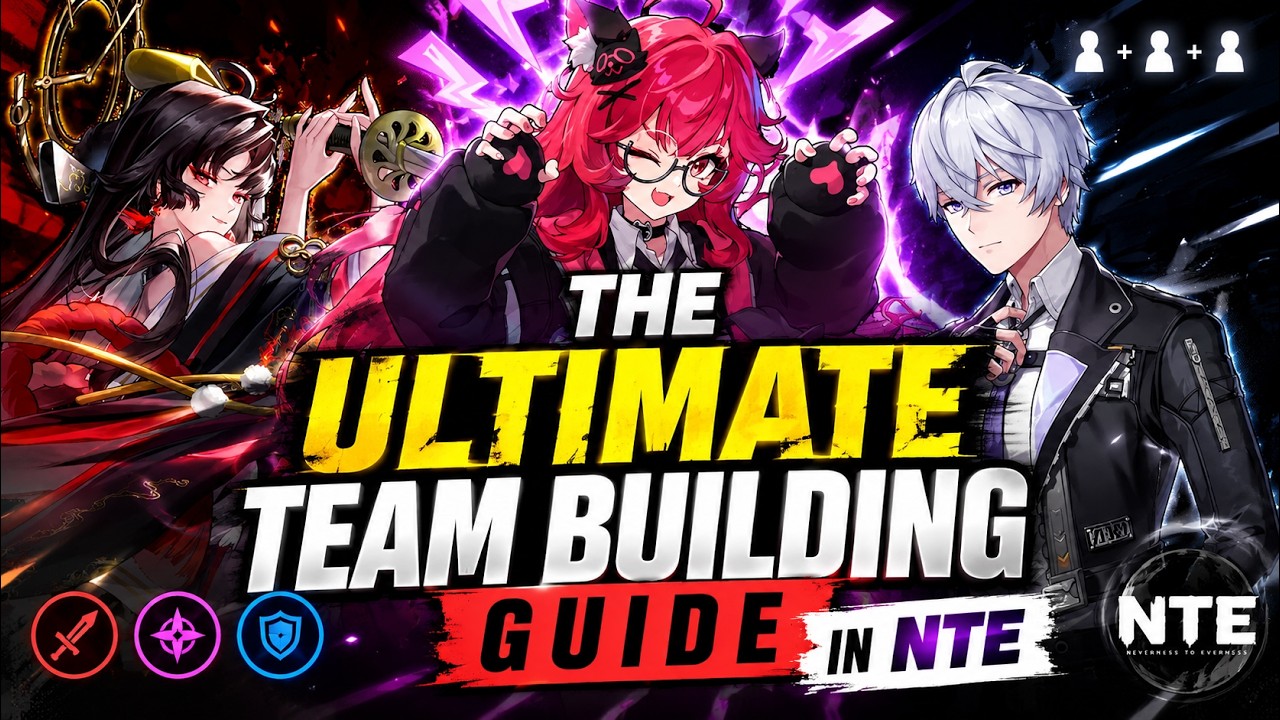 THE ULTIMATE TEAM BUILDING GUIDE IN NTE | Neverness to Everness