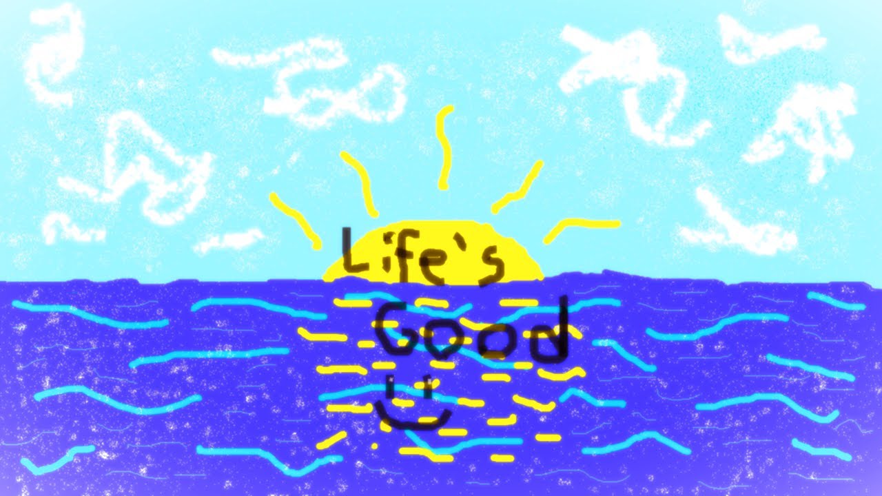 Life's Good