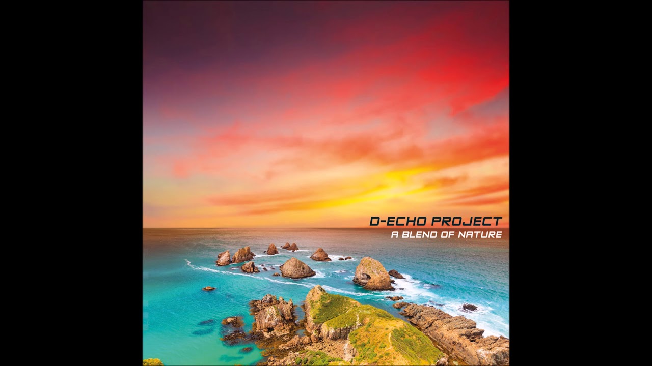 D-Echo Project - A Blend of Nature [Full Album]