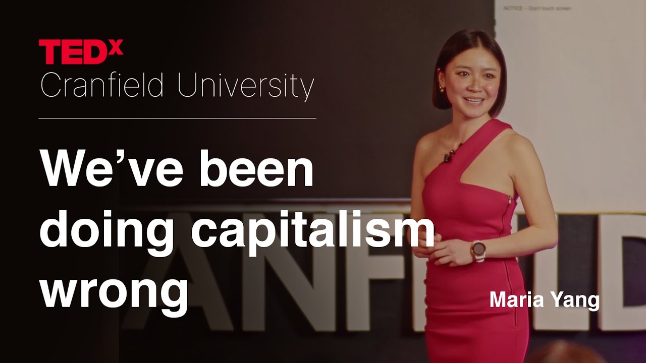 We've Been Doing Capitalism Wrong | Maria Yang | TEDxCranfield University