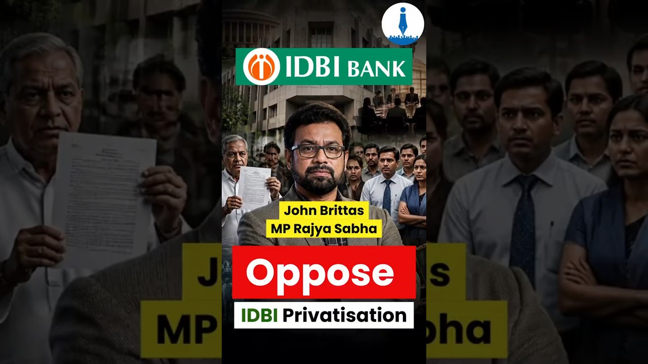 John Brittas Urges Centre Government to Reconsider IDBI Bank Privatisation