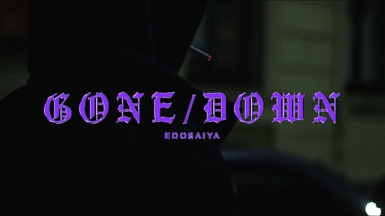 EDO SAIYA - GONE/DOWN