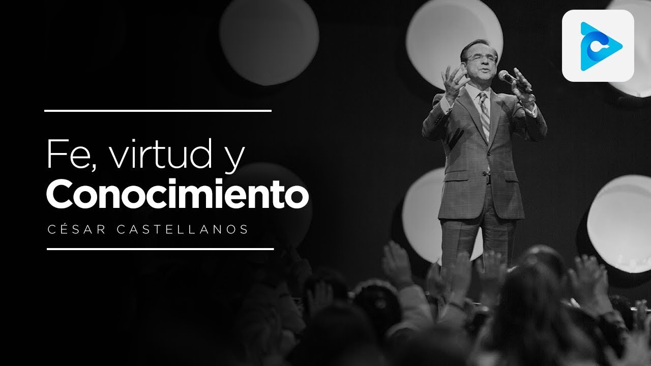 Fe, virtud y conocimiento - C&eacute;sar Castellanos