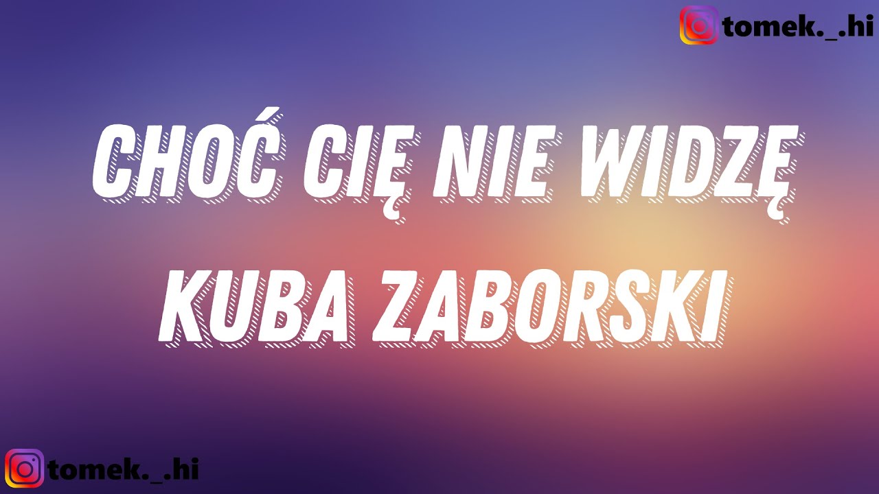 Kuba Zaborski - Choć Cię nie widzę (TEKST/LYRICS)