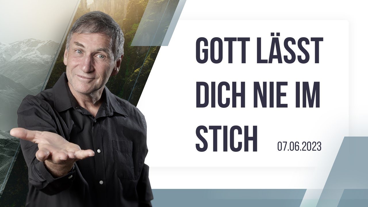 Gott lässt dich nie im Stich 07.06.2023