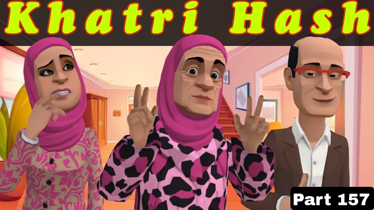 Khatri Hash | Part 157 | Kashur Circus