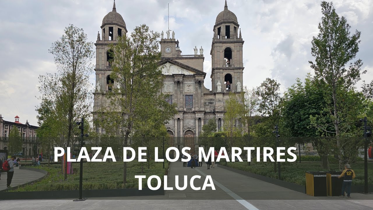 NUEVA PLAZA DE LOS MARTIRES TOLUCA 2023