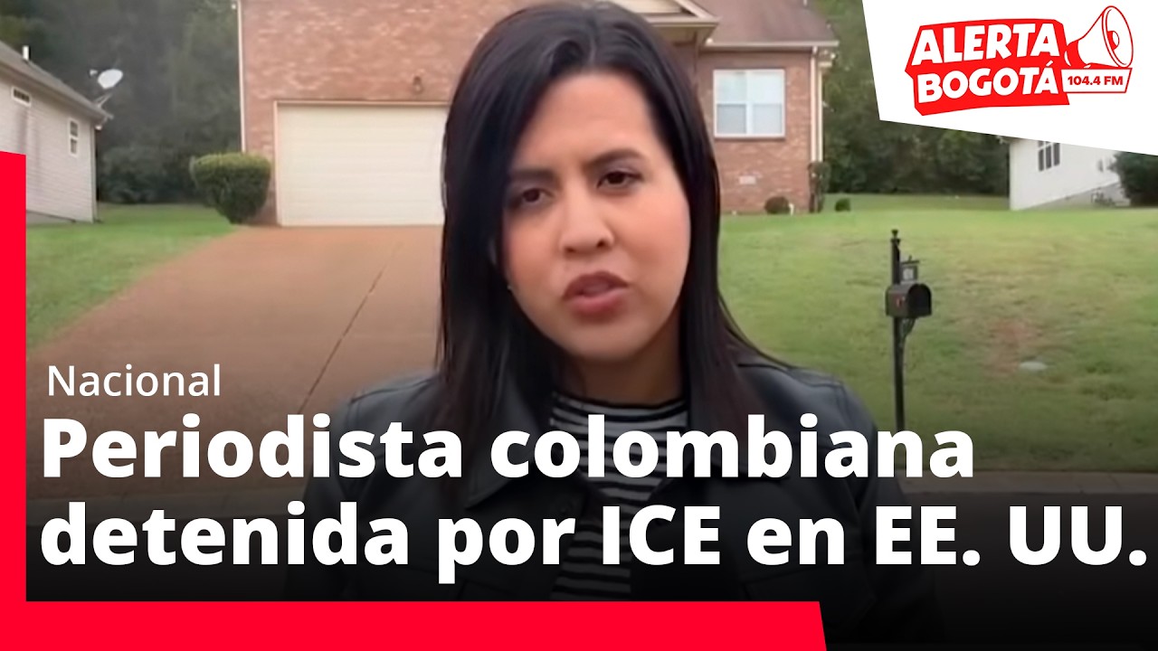 “4 vehículos y 8 agentes llegaron por ella”: Hermana de periodista colombiana detenida por ICE