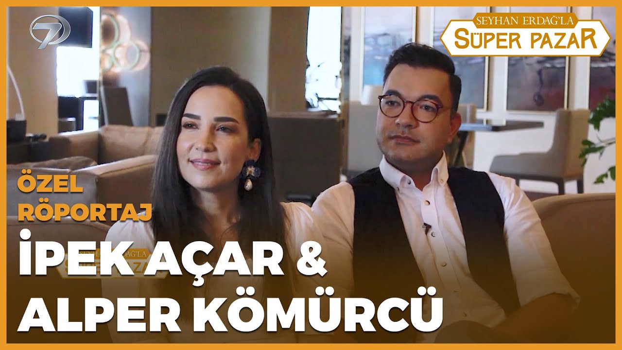 Seyhan Erdağ'la Süper Pazar | İpek Açar & Alper Kömürcü Röportajı