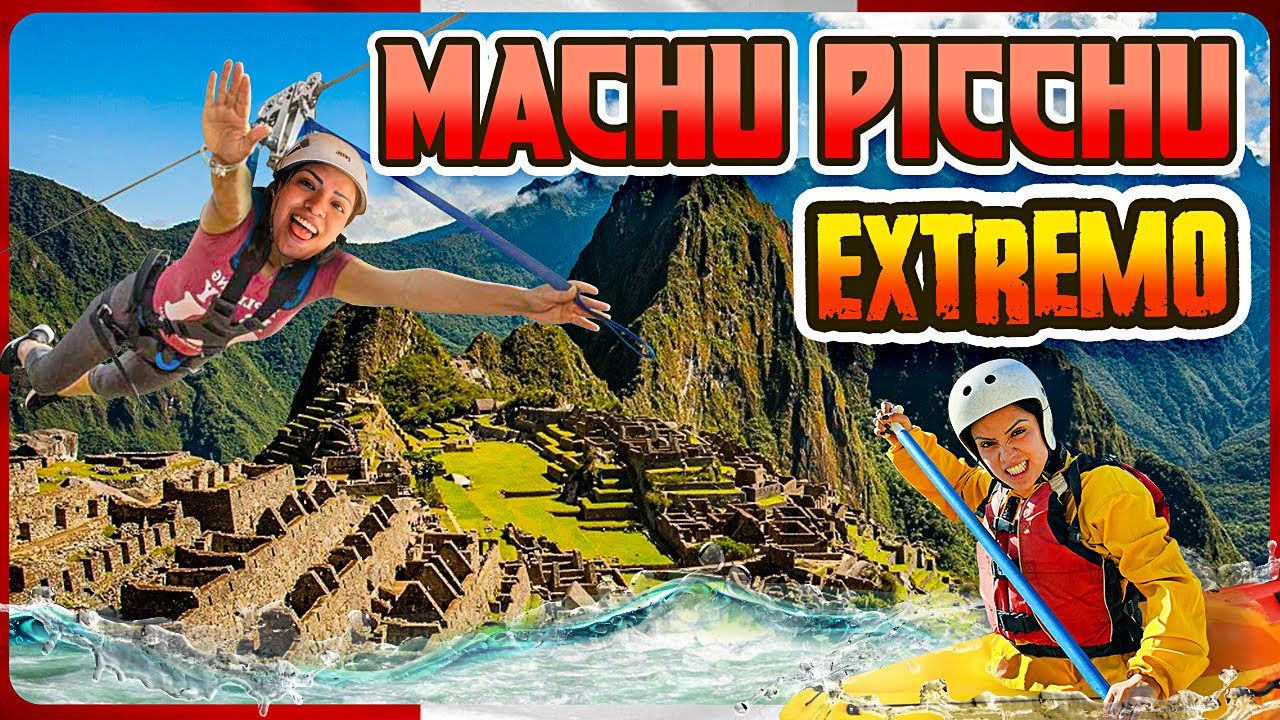 ¡Ruta extrema a Machu Picchu! canotaje, zipline y más