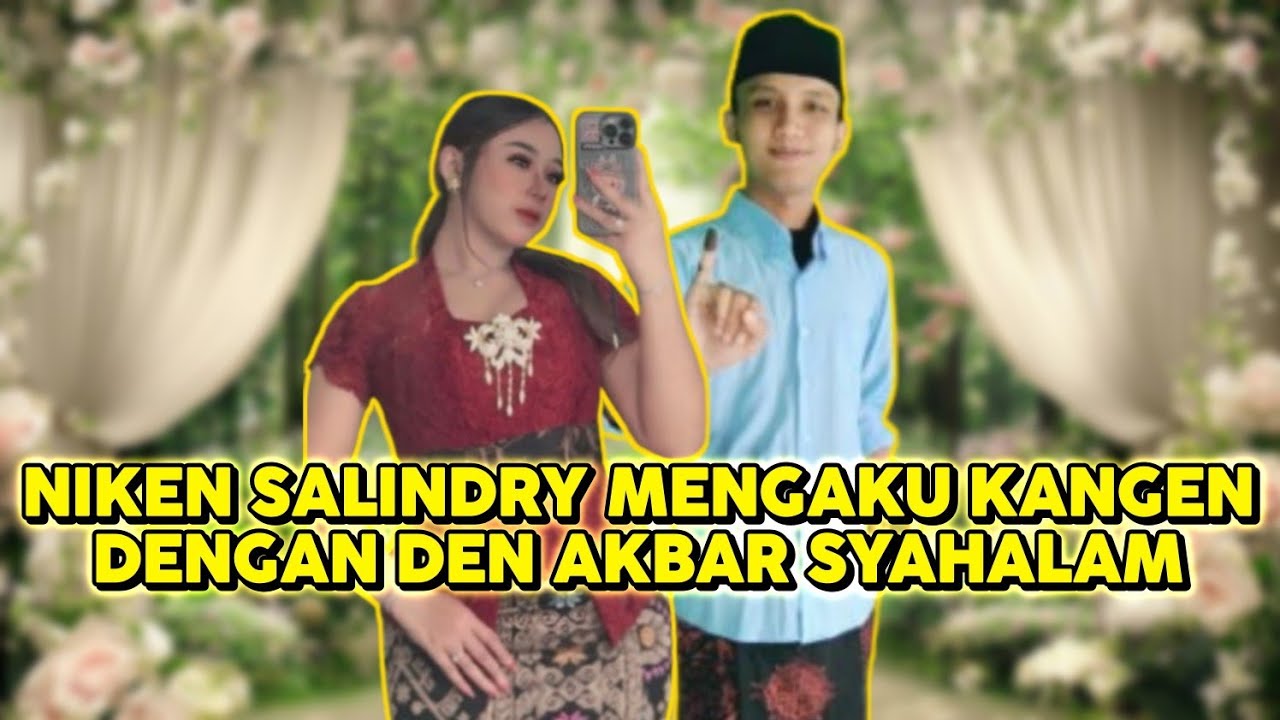 NIKEN SALINDRY MENGAKU KANGEN DENGAN DEN AKBAR SYAHALAM - AKNI