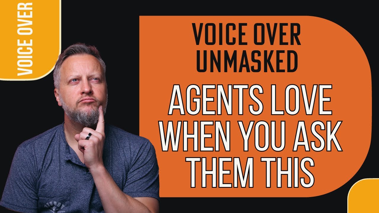 WHAT DO VOICE OVER AGENTS WANT? WHAT TO ASK!