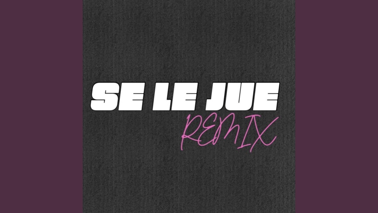SE LE JUE (REMIX)