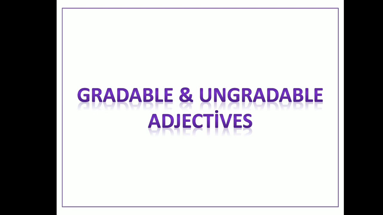 Gradable & Ungradable Adjectives #MİQ ( dərəcələnən və dərəcələnməyən sifətlər)