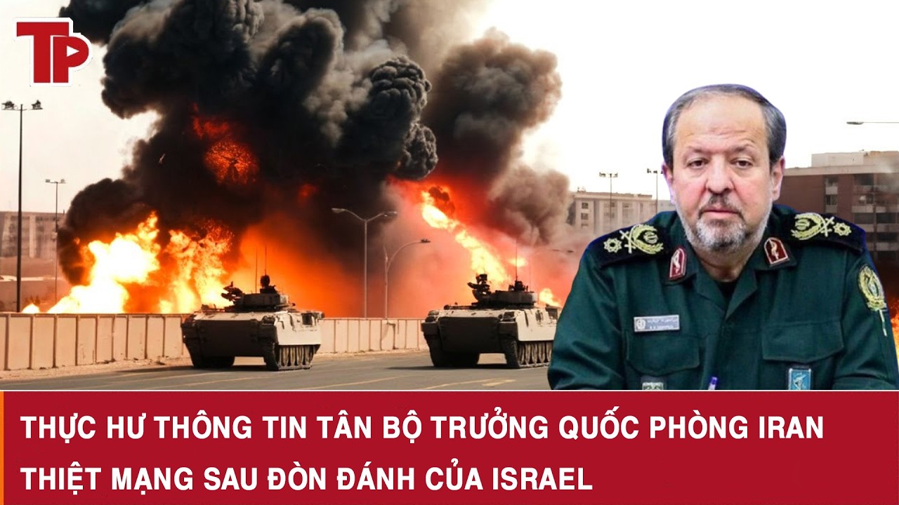Thực hư thông tin tân Bộ trưởng quốc phòng Iran thiệt mạng sau đòn đánh của Israel