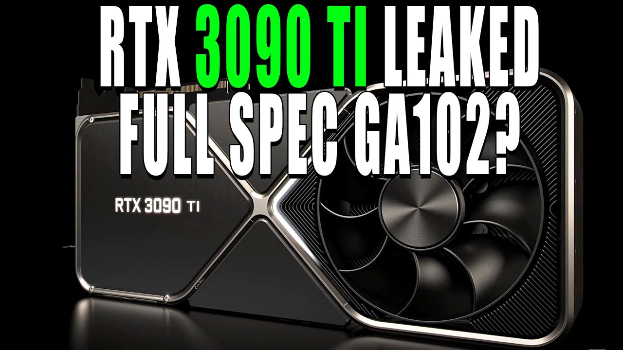 Nvidia Geforce RTX 3090 Ti LEAKED - Full Spec GA102 ? RTX 3090 Ti Rumor Analysis