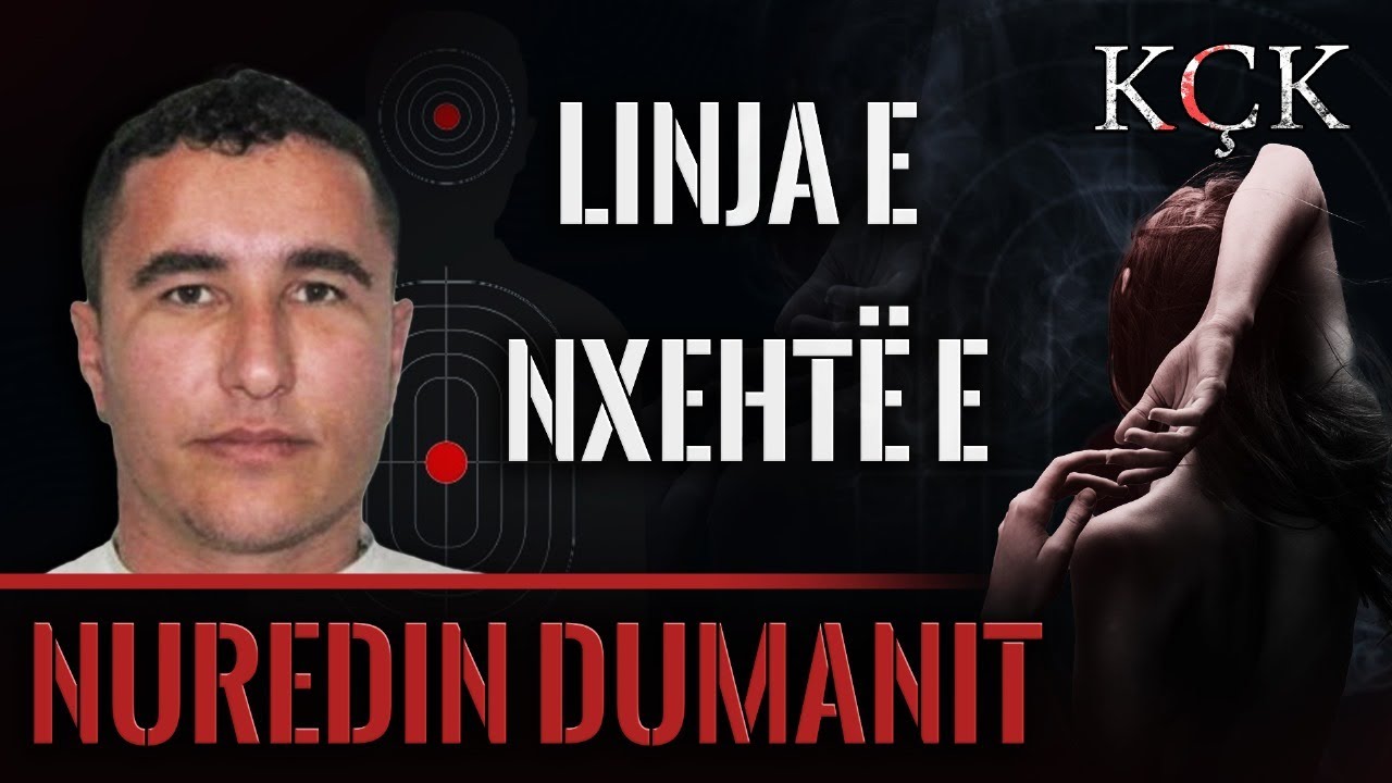 KÇK- Linja e nxehtë e Nuredin Dumanit