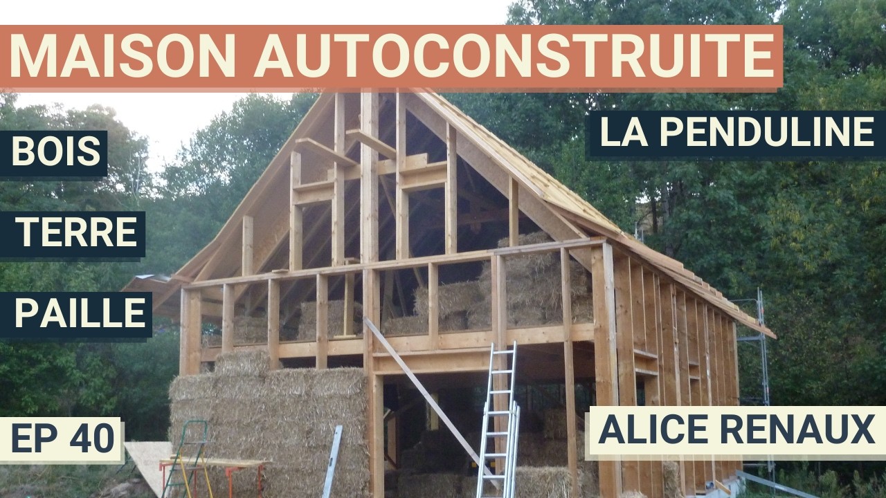 Elle construit SEULE sa maison en paille (avec Alice Renaux)