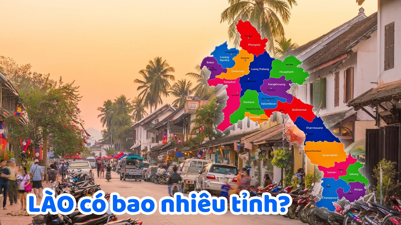Lào có bao nhiêu tỉnh? - Nâng Tầm Kiến Thức