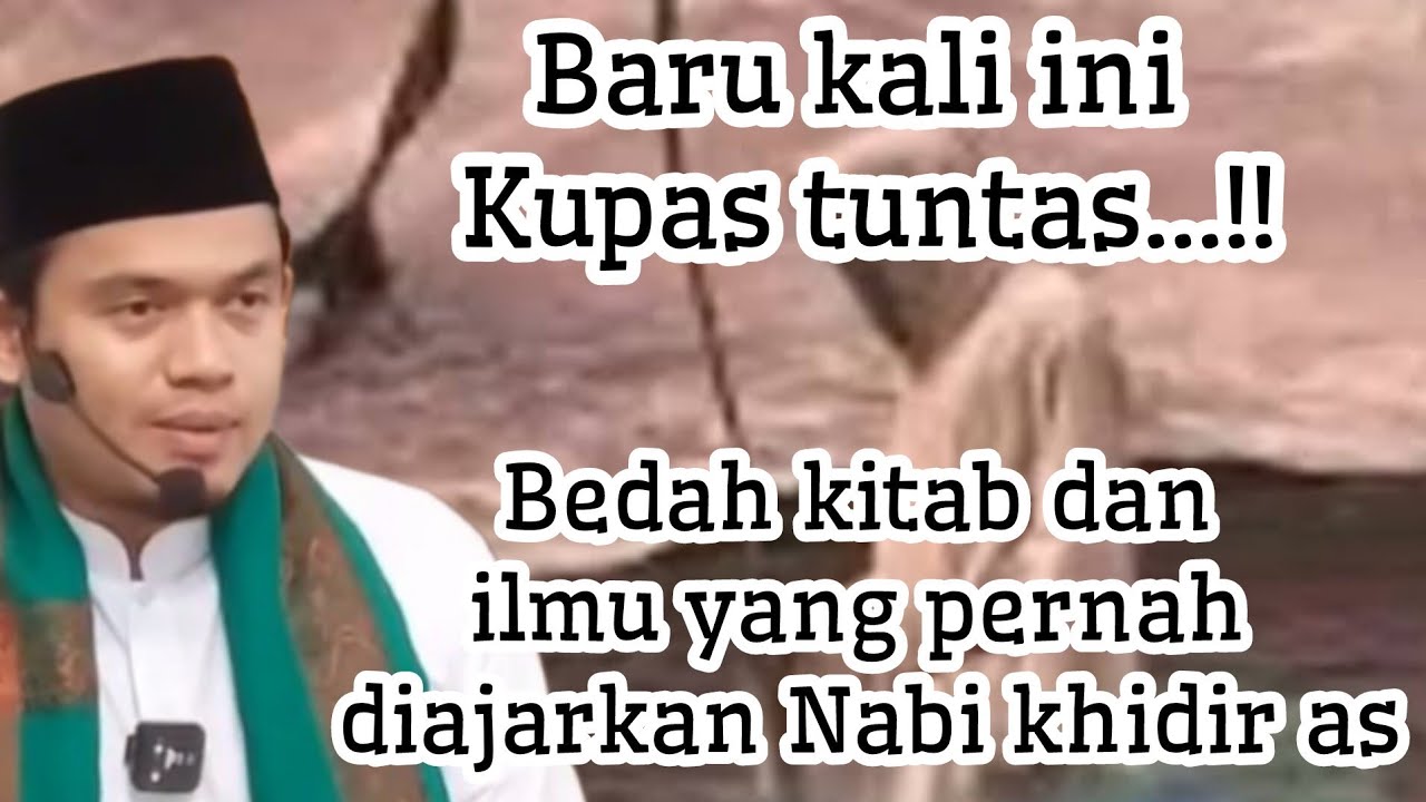 ILMU PENINGGALAN NABI KHIDIR AS❗ BUYA ARRAZY HASYIM 