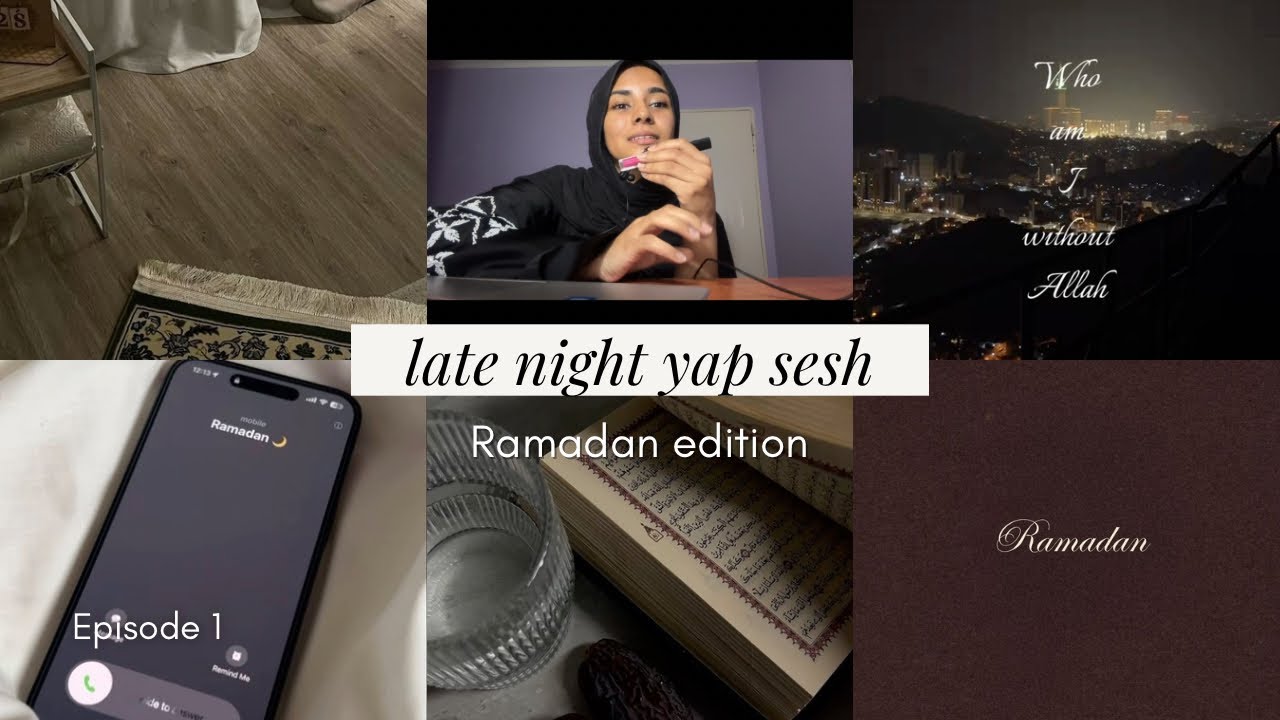 Late night yap session: Episode 1: The last 10 nights of Ramadan 🌙🤍